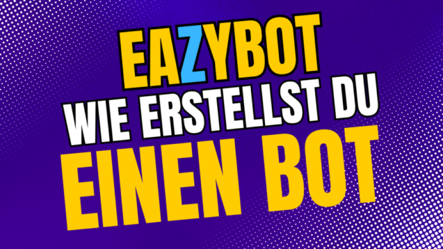 EazyBot wie erstellst du einen Bot